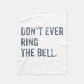 Dont Ever Ring The Bell Motivational  Fleece Deken (Voorkant)