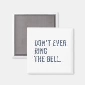 Dont Ever Ring The Bell Motivational  Magneet (Voorkant / Achterkant)