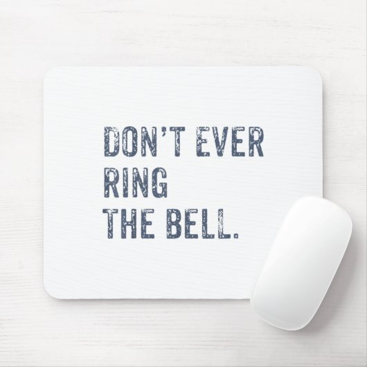Dont Ever Ring The Bell Motivational  Muismat (Met muis)