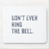 Dont Ever Ring The Bell Motivational  Muismat (Voorkant)