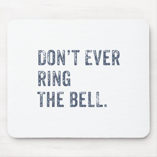 Dont Ever Ring The Bell Motivational  Muismat (Voorkant)