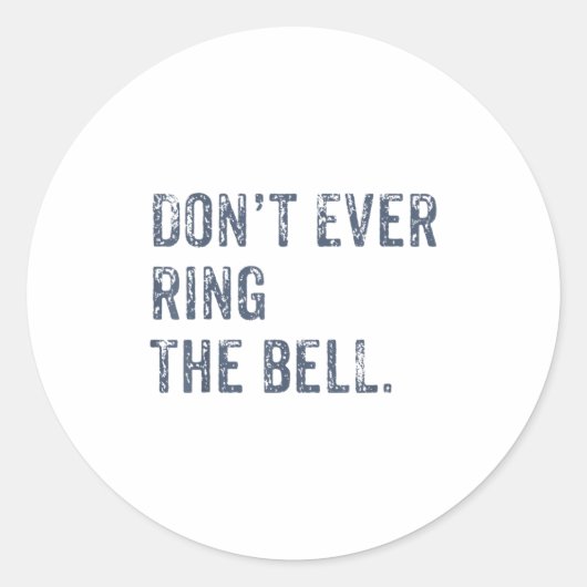 Dont Ever Ring The Bell Motivational  Ronde Sticker (Voorkant)