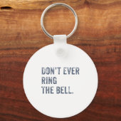 Dont Ever Ring The Bell Motivational  Sleutelhanger (Voorkant)