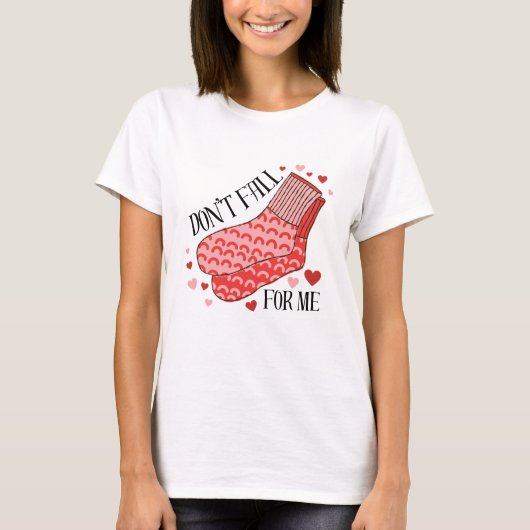 Don't Fall For Me Humor Valentine's Day Shirt (Voorkant)