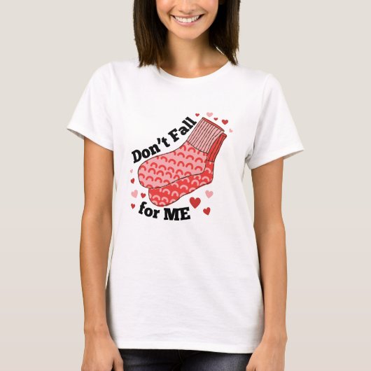 Don't Fall For Me Humor Valentine's Day Shirt  (Voorkant)
