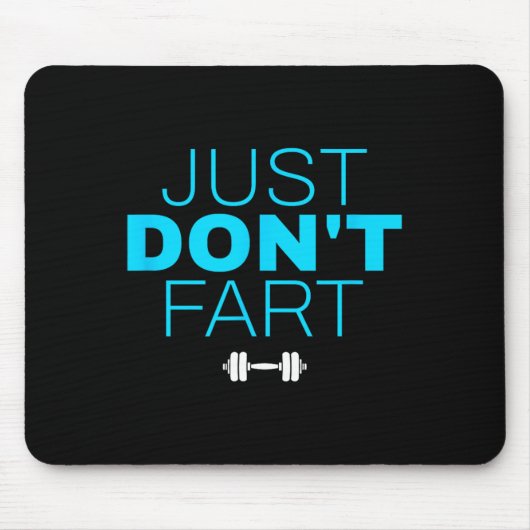 Don't Fart3 Just Don'n Fart Muismat (Voorkant)