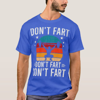 Dont Fart Bodybuilding Weightlift Workout T-shirt