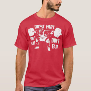 Dont Fart Funny Fitness Gym Workout Weights Squat T-shirt