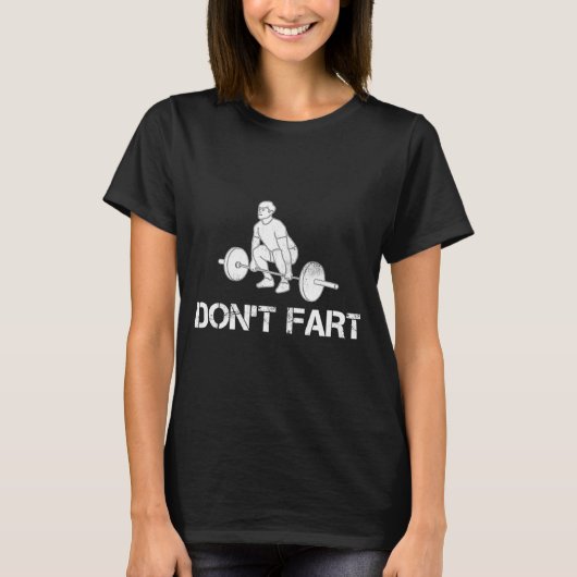 Dont Fart Funny Weight Lifting Gym Workout Fitnes  T-shirt (Voorkant)