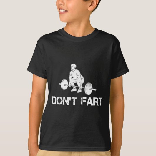 Dont Fart Funny Weight Lifting Gym Workout Fitnes  T-shirt (Voorkant)