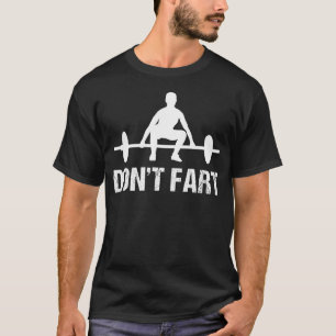 Don't Fart Gym Quotes Workout Bodybuilding Gym T-shirt