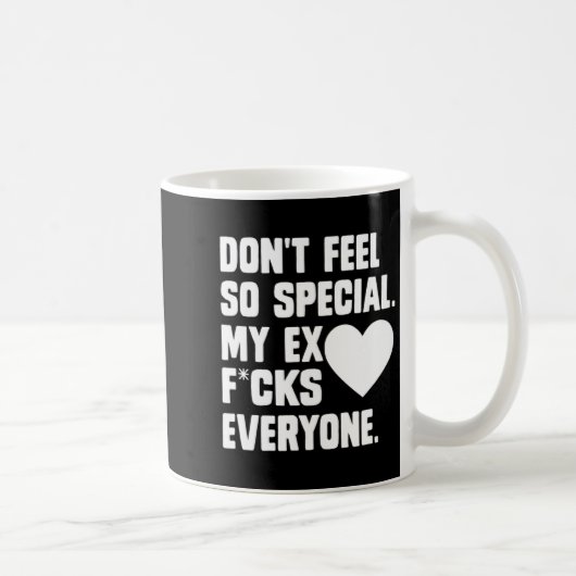 Dont Feel So Special My Ex F Cks Everyone App Koffiemok (Rechts)