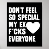 Dont Feel So Special My Ex F Cks Everyone App  Poster (Voorkant)