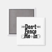 Dont Fence Me In  Magneet (Voorkant / Achterkant)