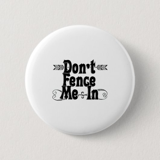 Dont Fence Me In  Ronde Button 5,7 Cm (Voorkant)