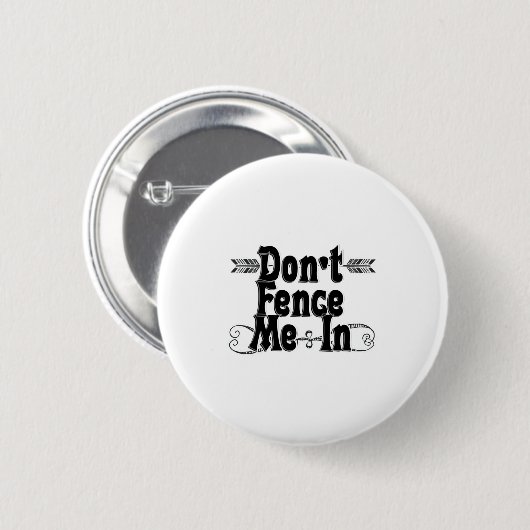 Dont Fence Me In  Ronde Button 5,7 Cm (Voorkant /achterkant)