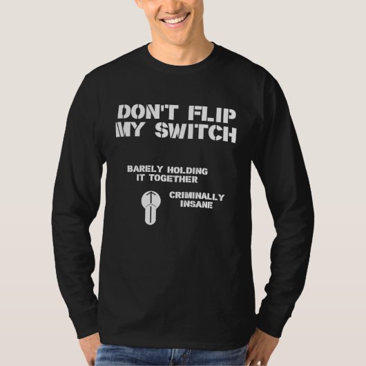 Dont Flip My Switch T-shirt (Voorkant)