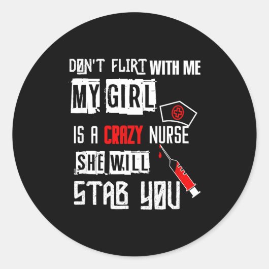 Don't Flirt With Me, My Girl Is A Crazy Nurse... Ronde Sticker (Voorkant)
