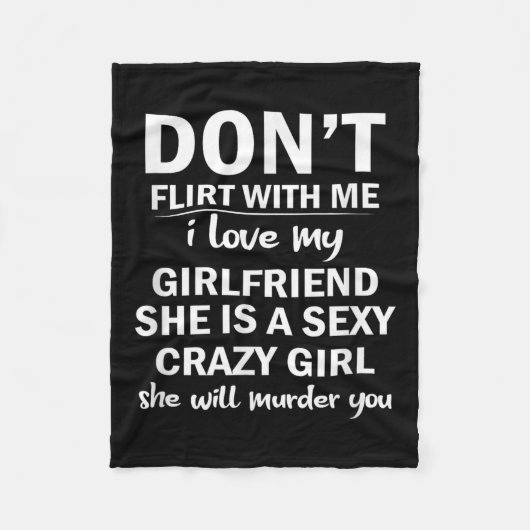 Don't Flirt With Me My Girlfriend Is Crazy Funny Fleece Deken (Voorkant)