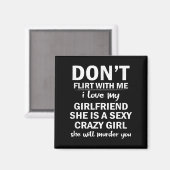 Don't Flirt With Me My Girlfriend Is Crazy Funny  Magneet (Voorkant / Achterkant)