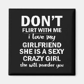 Don't Flirt With Me My Girlfriend Is Crazy Funny Magneet (Voorkant)