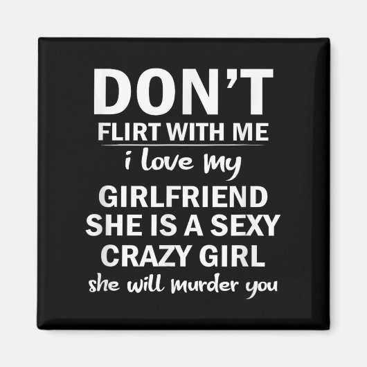 Don't Flirt With Me My Girlfriend Is Crazy Funny  Magneet (Voorkant)