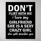 Don't Flirt With Me My Girlfriend Is Crazy Funny Poster (Voorkant)