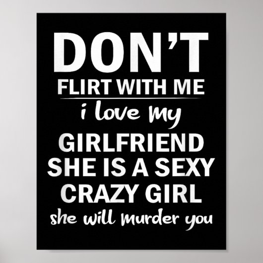 Don't Flirt With Me My Girlfriend Is Crazy Funny  Poster (Voorkant)