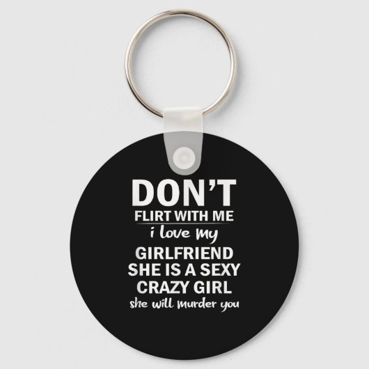 Don't Flirt With Me My Girlfriend Is Crazy Funny  Sleutelhanger (Voorkant)