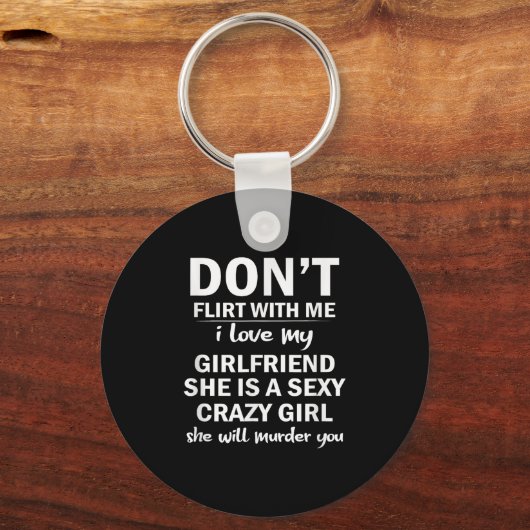 Don't Flirt With Me My Girlfriend Is Crazy Funny Sleutelhanger (Voorkant)
