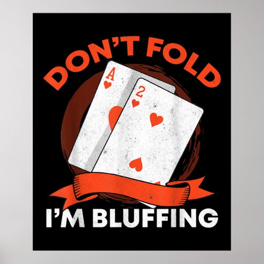 Dont Fold In Bluffing Ace Deuce Grappige Casino Po Poster (Voorkant)
