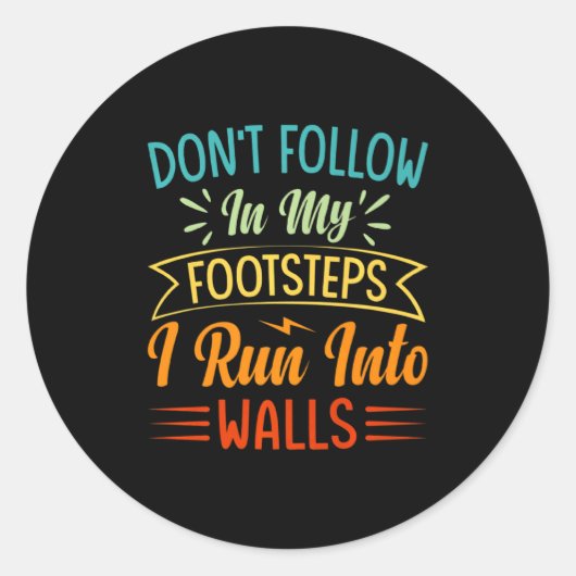 Dont Follow In My Footsteps I Run Into Walls 3  Ronde Sticker (Voorkant)