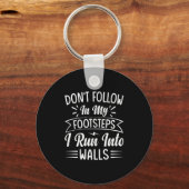 Dont Follow In My Footsteps I Run Into Walls Sleutelhanger (Voorkant)