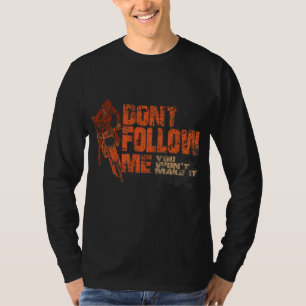 Don't Follow Me Biker Motorcross MX Dirt Bi T-shirt