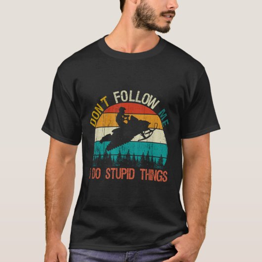 Don't Follow Me I Do Stud Thing Snowmobile Motor S T-shirt (Voorkant)