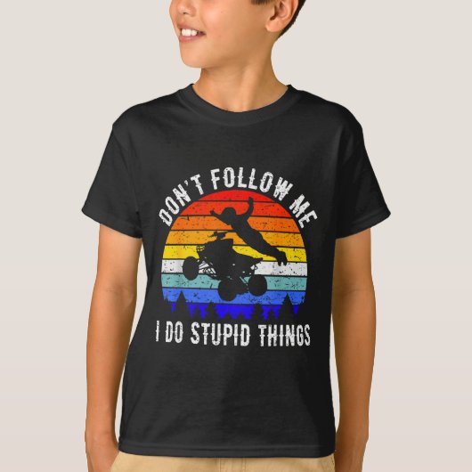Dont Follow Me I Do Stud Things Four Wheeler Atv Q T-shirt (Voorkant)