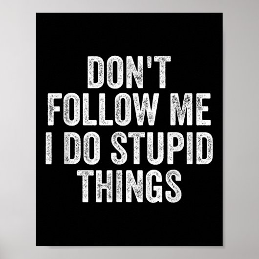 Don't Follow Me I Do Stud Things Funny  Poster (Voorkant)