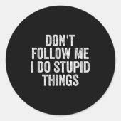 Don't Follow Me I Do Stud Things Funny Ronde Sticker (Voorkant)