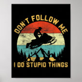 Don't Follow Me I Do Stud Things-snowmobile Motor Poster (Voorkant)