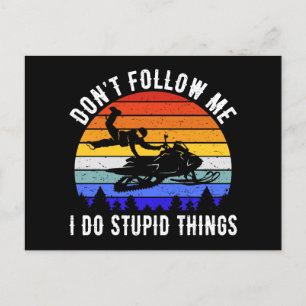 Don't Follow Me I Do Stupid Things beroemd gemaakt Briefkaart