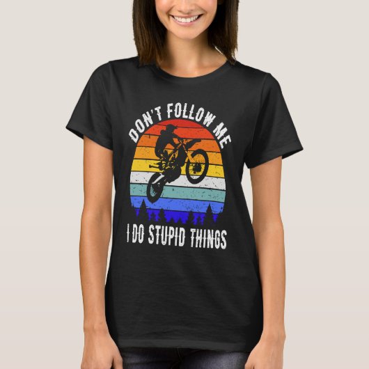Don't Follow Me I Do Stupid Things Biker  Motorbik T-shirt (Voorkant)