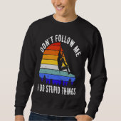 Don't Follow Me I Do Stupid Things Hike Funny Rock Trui (Voorkant)