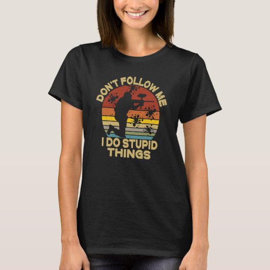 Don't Follow Me I Do Stupid Things Paintball Game T-shirt (Voorkant)