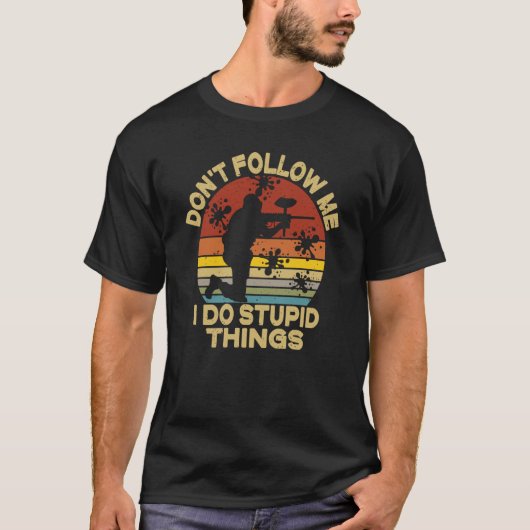 Don't Follow Me I Do Stupid Things Paintball Game T-shirt (Voorkant)