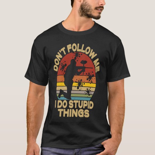 Don't Follow Me I Do Stupid Things Paintball Game T-shirt (Voorkant)