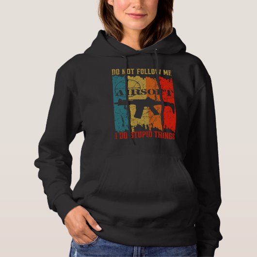 Dont Follow Me I Do Stupid Things Retro Airsoft Ai Hoodie (Voorkant)