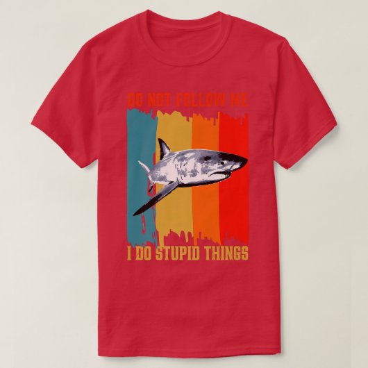 Dont Follow Me I Do Stupid Things Retro Shark Fish T-shirt (Design voorkant)