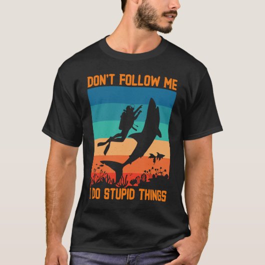 Don't Follow Me I Do Stupid Things Scuba Diving Wi T-shirt (Voorkant)