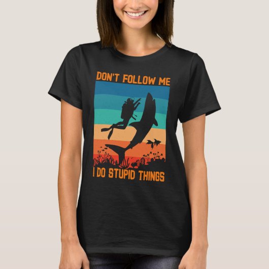 Don't Follow Me I Do Stupid Things Scuba Diving Wi T-shirt (Voorkant)