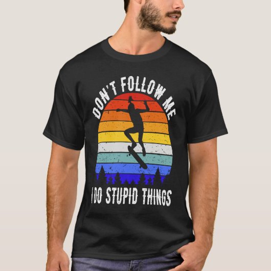 Don't Follow Me I Do Stupid Things Skate Funny Ska T-shirt (Voorkant)